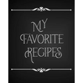 My Favorite Recipes: Conversion Chart, Common Substitutions, Table of Contents, Recipe Pages with number of servings, ingredients, nutritio