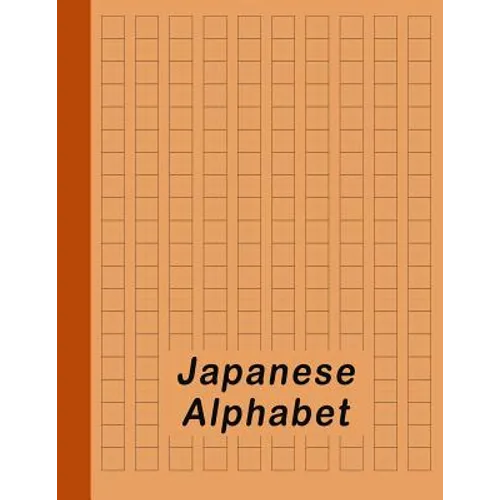 Japanese Alphabet: Hiragana Katakana Genkouyoushi & Kanji Practice Workbook - Orange