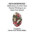 Metamorphosis: Reflections of a First Year Teacher Working in an Inner-City School