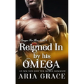 Reigned In By His Omega: M/M Non Shifter MPreg Romance