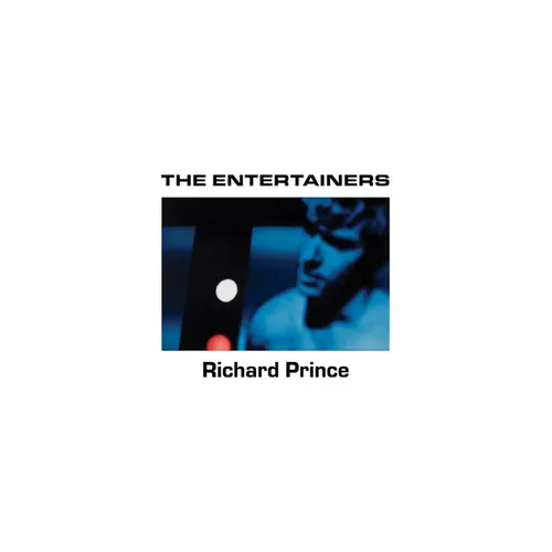 Richard Prince: The Entertainers: 1982-1983