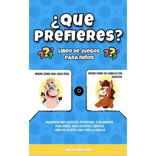 ¿Que prefieres? libro de juegos para niños: Preguntas muy difíciles, divertidas e hilarantes para niños, adolescentes y adultos - libro de chistes par