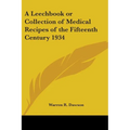 A Leechbook or Collection of Medical Recipes of the Fifteenth Century 1934