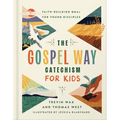 The Gospel Way Catechism for Kids: Faith-Building Q&as for Young Disciples