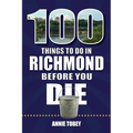 100 Things to Do in Richmond Before You Die