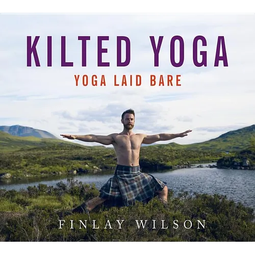 Kilted Yoga: Yoga Laid Bare