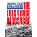 The Tulsa Race Massacre: The Department of Justice Review and Evaluation