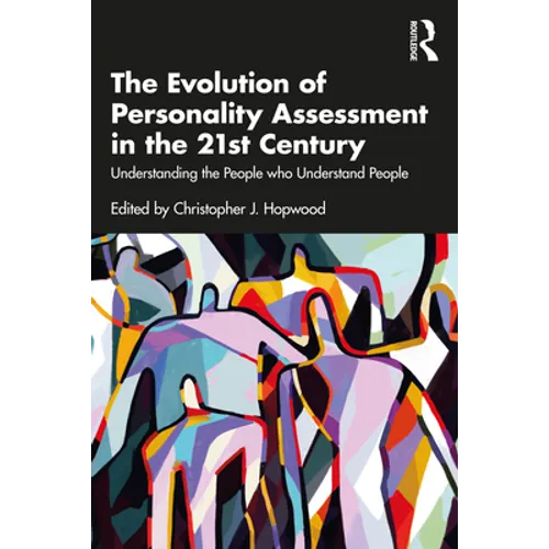 The Evolution of Personality Assessment in the 21st Century: Understanding the People Who Understand People