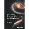 Classical and Quantum Mechanics with Lie Algebras