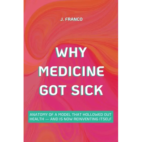 Why Medicine Got Sick