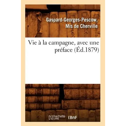 Vie À La Campagne, Avec Une Préface (Éd.1879)