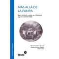 Más allá de la Pampa: Agro, territorio y poder en el Nordeste argentino (1910-1960)