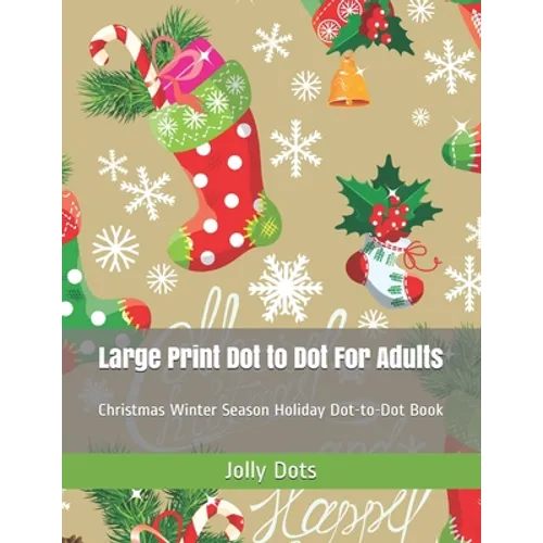 Large Print Dot to Dot For Adults: Christmas Winter Season Holiday Dot-to-Dot Book