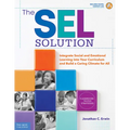 The Sel Solution: Integrate Social-Emotional Learning Into Your Curriculum and Build a Caring Climate for All