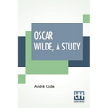 Oscar Wilde, A Study: From The French Of André Gide With Introduction, Notes And Bibliography By Stuart Mason