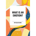 What Is an Emotion?