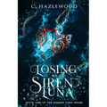 Losing My Siren Luna: Book One in the Hidden Cove Series