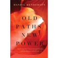 Old Paths, New Power: Awakening Your Church Through Prayer and the Ministry of the Word