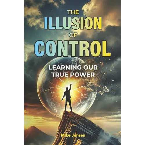 The Illusion of Control: Learning Our True Power