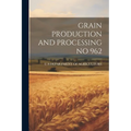 Grain Production and Processing No 962