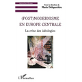 (Post) Modernisme En Europe Centrale: La crise des idéologies