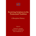Receiving Scripture in the Pentecostal Tradition: A Reception History
