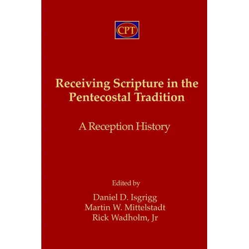 Receiving Scripture in the Pentecostal Tradition: A Reception History