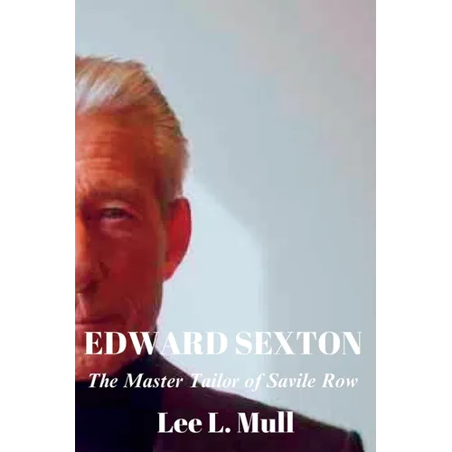 Edward Sexton: The Master Tailor of Savile Row