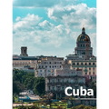 Cuba: Coffee Table Photography Travel Picture Book Album Of A Cuban Caribbean Island Country And Havana City Large Size Photos Cover