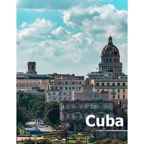 Cuba: Coffee Table Photography Travel Picture Book Album Of A Cuban Caribbean Island Country And Havana City Large Size Photos Cover