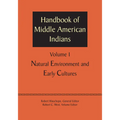 Handbook of Middle American Indians, Volume 1: Natural Environment and Early Cultures