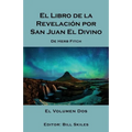 El Libro de la Revelación por San Juan El Divino: El Volumen Dos
