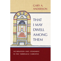 That I May Dwell Among Them: Incarnation and Atonement in the Tabernacle Narrative
