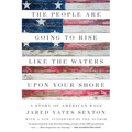 The People Are Going to Rise Like the Waters Upon Your Shore: A Story of American Rage