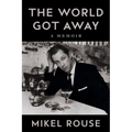 The World Got Away: A Memoir