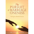 The Pursuit of Marriage Oneness: The Key to Marital Success