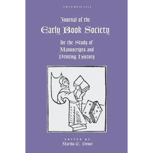 Journal of the Early Book Society Vol 19: For the Study of Manuscripts and Printing History