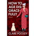 How to Age Disgracefully