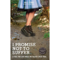 I Promise Not to Suffer: A Fool for Love Hikes the Pacific Crest Trail