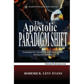 The Apostolic Paradigm Shift: Examining the Coming Reformation of Apostles and Apostolic Ministry