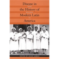 Disease in the History of Modern Latin America: From Malaria to AIDS
