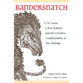Bandersnatch: C.S. Lewis, J.R.R. Tolkien, and the Creative Collaboration of the Inklings