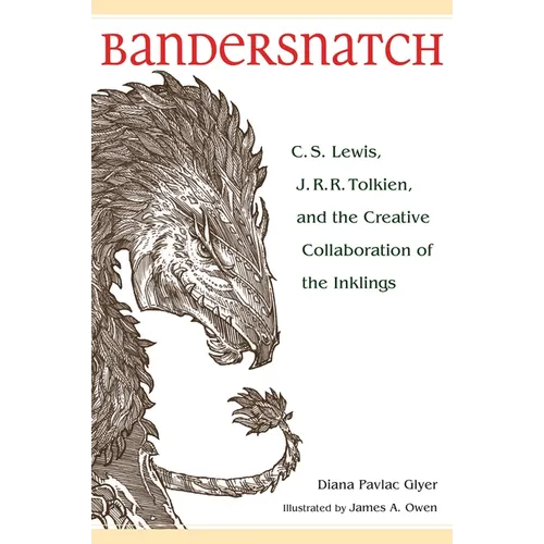 Bandersnatch: C.S. Lewis, J.R.R. Tolkien, and the Creative Collaboration of the Inklings