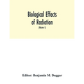 Biological effects of radiation; mechanism and measurement of radiation, applications in biology, photochemical reactions, effects of radiant energy o