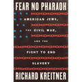 Fear No Pharaoh: American Jews, the Civil War, and the Fight to End Slavery