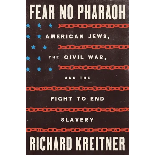 Fear No Pharaoh: American Jews, the Civil War, and the Fight to End Slavery