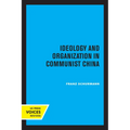 Ideology and Organization in Communist China: Volume 3