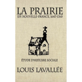 La Prairie En Nouvelle-France, 1647-1760: Étude d'Histoire Sociale