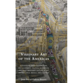 Visionary Art of the Americas: Hemispheric Transculturations, Hallucinogens, Politics, Aesthetics, and Mass Consumer Culture in the United States, Mex