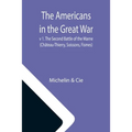 The Americans in the Great War; v 1. The Second Battle of the Marne (Château-Thierry, Soissons, Fismes)